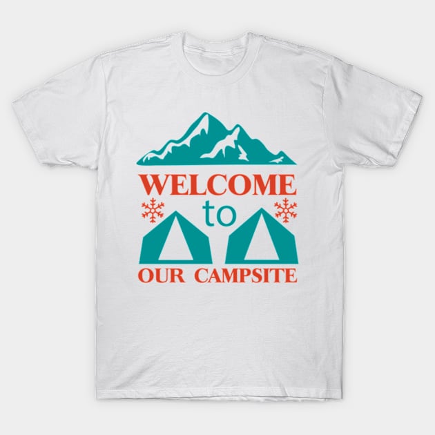 Welcome To Our Camp T-Shirt by Polahcrea